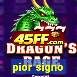 pior signo